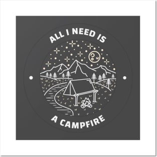 Camping All I Need Is A Campfire Posters and Art